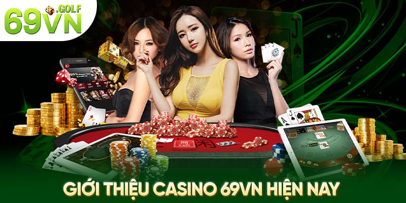 Giới thiệu casino 69VN hiện nay