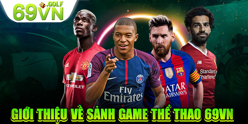 Giới thiệu về sảnh game thể thao 69VN