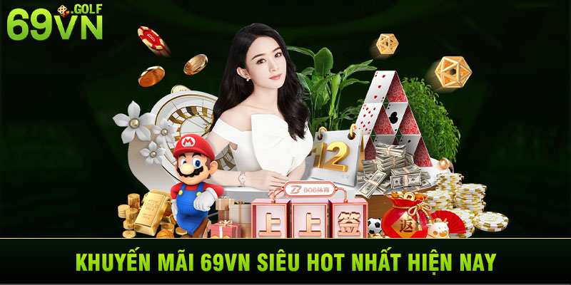 Khuyến mãi 69VN siêu hot nhất hiện nay