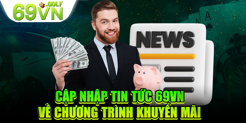 Cập nhập tin tức 69VN về chương trình khuyến mãi