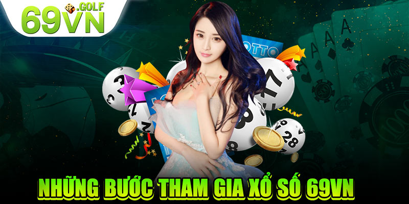 Những bước tham gia xổ số 69VN 